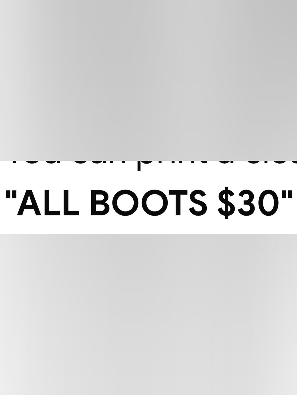 "ALL BOOTS $30" Decorative Sign in All Colours AND SHOES